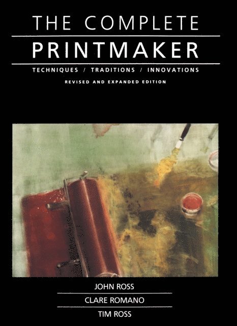 Tim Ross, Claire Romano, John Ross - Complete Printmaker, E-bok