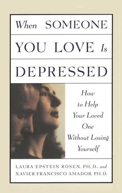 Laura Rosen, Xavier Amador - When Someone You Love is Depressed, E-bok