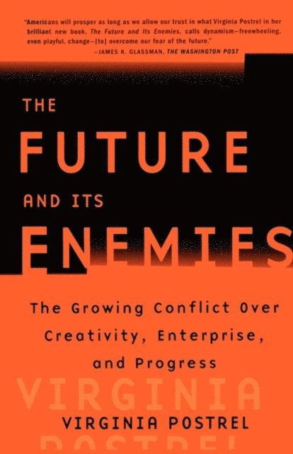 Virginia Postrel - Future and Its Enemies, E-bok