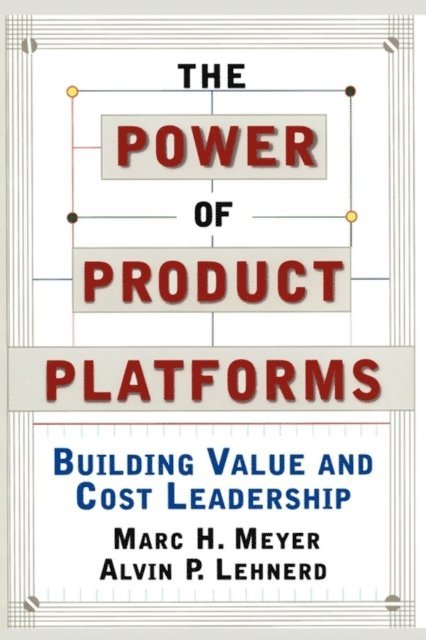 Marc H. Meyer, Alvin P. Lehnerd - Power of Product Platforms, E-bok