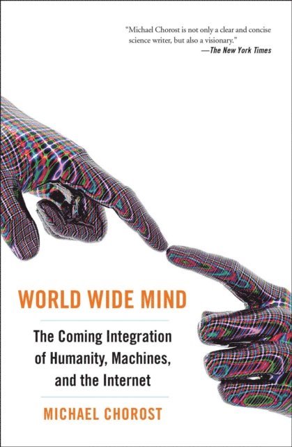 Michael Chorost - World Wide Mind, E-bok
