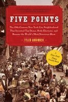Tyler Anbinder - Five Points: The 19th Century New York City Neighborhood That Invented Tap Dance, Stole Elections, and Became the World's Most Notorious Slum, Häftad. Tillgänglighet: Lägg i varukorg