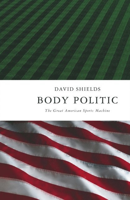 David Shields - Body Politic, E-bok
