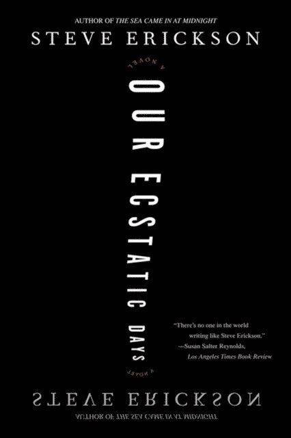 Steve Erickson - Our Ecstatic Days, E-bok