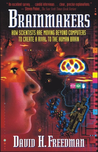 David H. Freedman - Brainmakers: How Scientists Moving Beyond Computers Create Rival to Humn Brain, E-bok