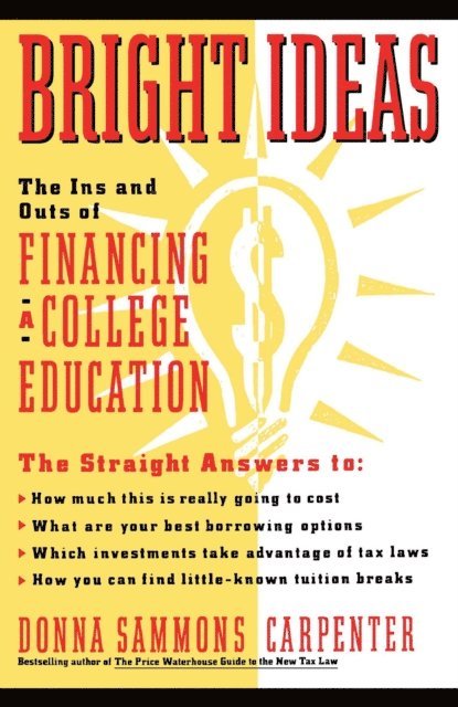Donna Carpenter - Bright Ideas: The Ins & Outs of Financing a College Education, E-bok
