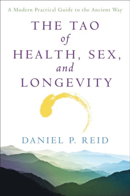 Daniel Reid - Tao Of Health, Sex, and Longevity, E-bok