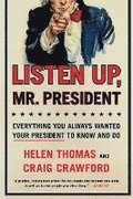 Listen Up, Mr. President: Everything You Always Wanted Your President to Know and Do