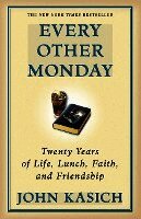 John Kasich - Every Other Monday: Twenty Years of Life, Lunch, Faith, and Friendship, Häftad
