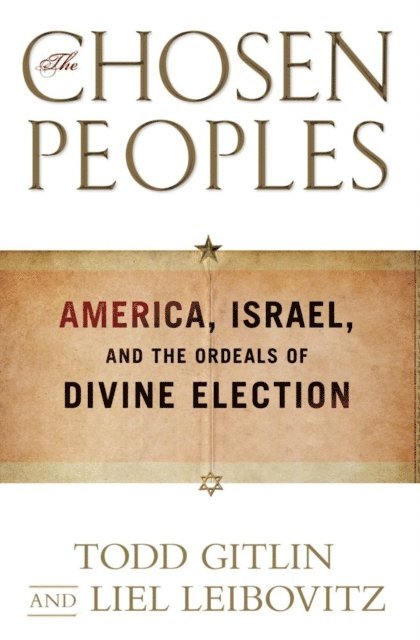 Liel Leibovitz, Todd Gitlin - Chosen Peoples, E-bok