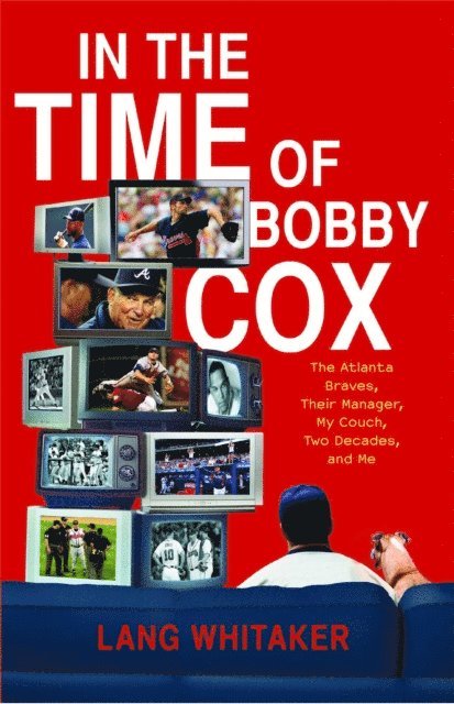 Lang Whitaker - In the Time of Bobby Cox, E-bok