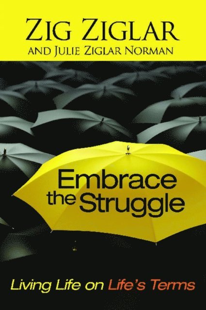 Julie Ziglar Norman, Zig Ziglar - Embrace the Struggle, E-bok