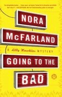Nora McFarland - Going to the Bad: A Lilly Hawkins Mystery, Häftad