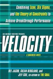 Velocity: Combining Lean, Six SIGMA, and the Theory of Constraints to Accelerate Business Improvement: A Business Novel