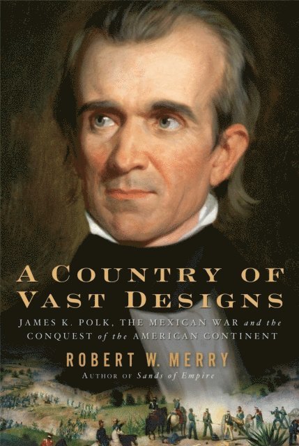 Robert W. Merry - Country of Vast Designs, E-bok