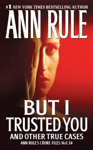 Ann Rule - But I Trusted You, E-bok