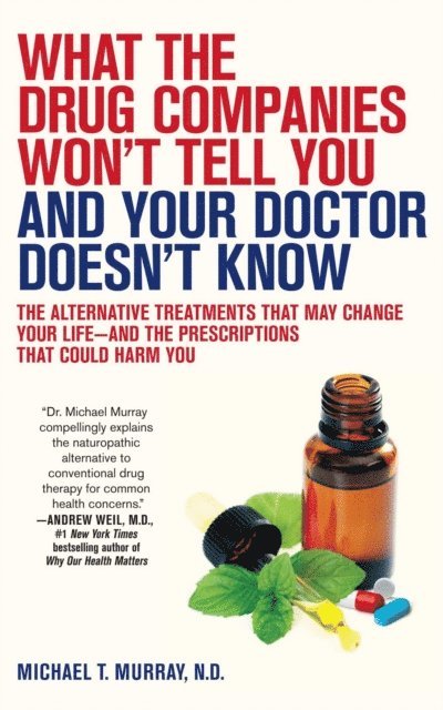 Michael T. Murray - What the Drug Companies Won't Tell You and Your Doctor Doesn't Know, E-bok