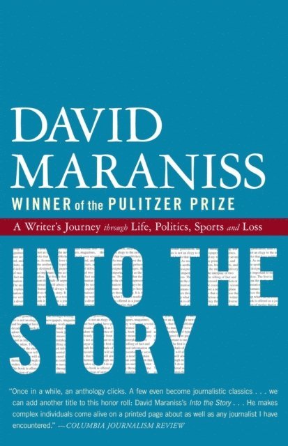 David Maraniss - Into the Story, E-bok