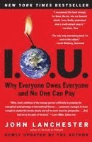 John Lanchester - I.O.U.: Why Everyone Owes Everyone and No One Can Pay, Häftad