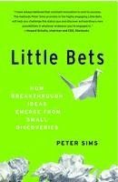 Peter Sims - Little Bets: How Breakthrough Ideas Emerge from Small Discoveries, Häftad