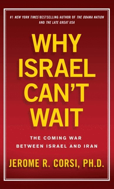 Jerome R. Corsi - Why Israel Can't Wait, E-bok