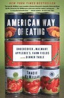 Tracie McMillan - The American Way of Eating: Undercover at Walmart, Applebee's, Farm Fields and the Dinner Table, Häftad