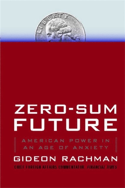 Gideon Rachman - Zero-Sum Future, E-bok