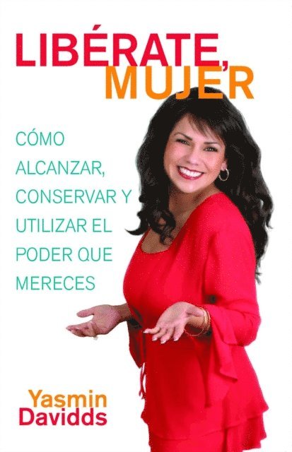 Yasmin Davidds - ¡Libérate mujer! (Take Back Your Power), E-bok