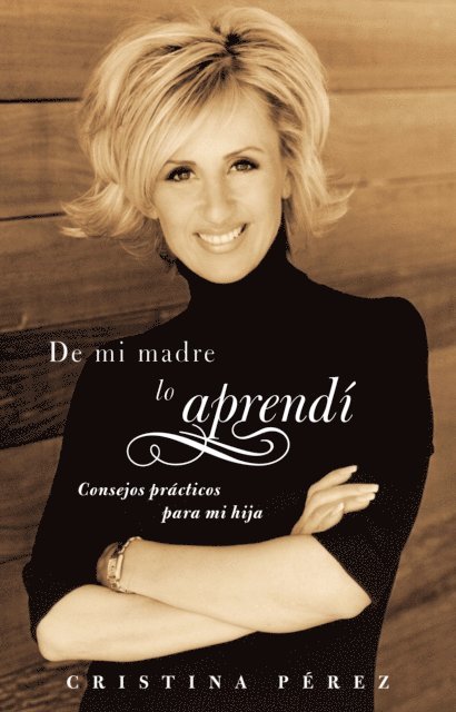 Cristina Perez - De mi madre lo aprendí (Living by Los Dichos), E-bok