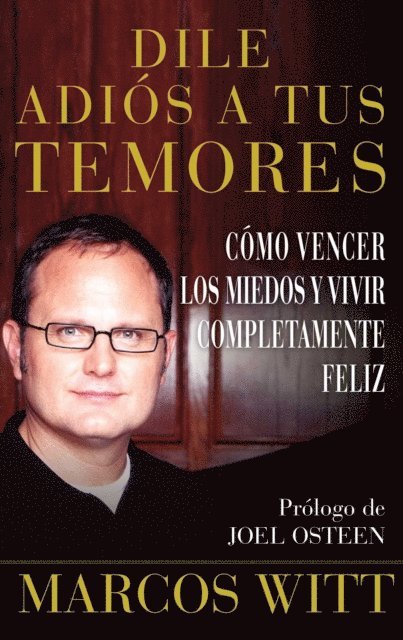 Marcos Witt - Dile adiós a tus temores (How to Overcome Fear), E-bok