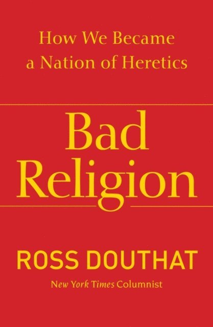Ross Douthat - Bad Religion, E-bok