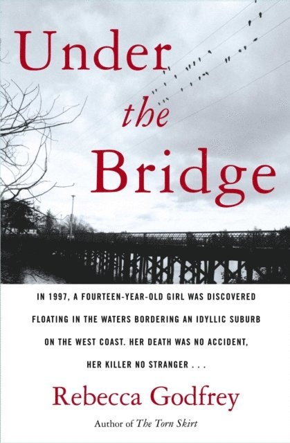 Rebecca Godfrey - Under the Bridge, E-bok