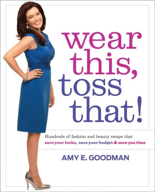 Amy E. Goodman - Wear This, Toss That!, E-bok