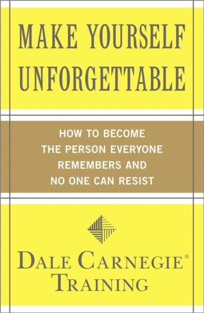 Dale Carnegie Training - Make Yourself Unforgettable, E-bok