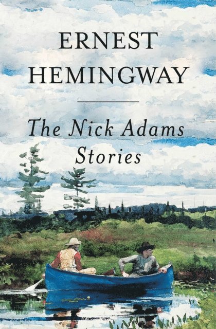 Ernest Hemingway - Nick Adams Stories, E-bok