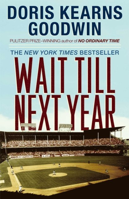Doris Kearns Goodwin - Wait Till Next Year, E-bok