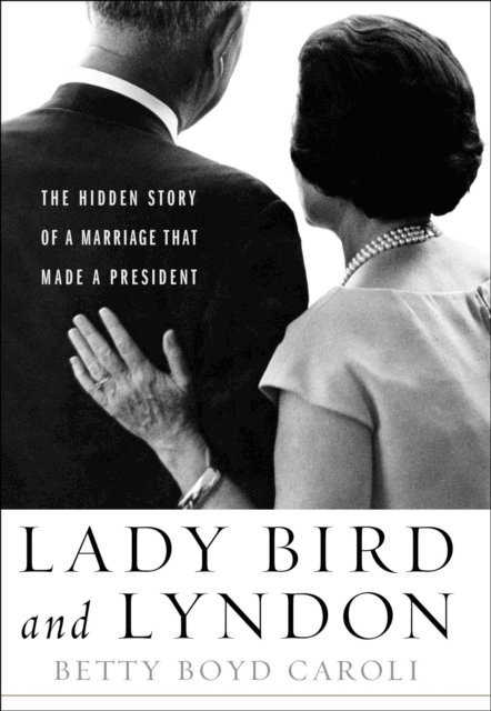 Betty Boyd Caroli - Lady Bird and Lyndon, E-bok