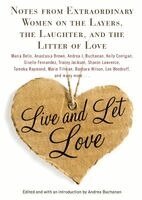 Buchanan Andrea, Andrea Buchanan - Live and Let Love: Notes from Extraordinary Women on the Layers, the Laughter, and the Litter of Love, Häftad