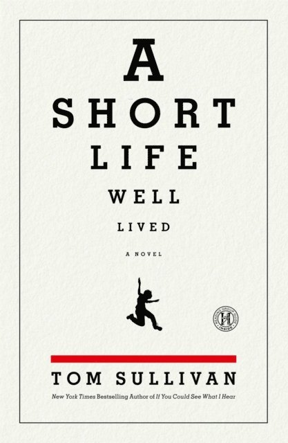 Tom Sullivan - Short Life Well Lived, E-bok