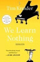 Tim Kreider - We Learn Nothing: Essays, Häftad