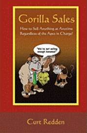 Curt Redden - Gorilla Sales: How to Sell Anything Anytime Regardless of the Apes in Charge!, Häftad. Tillgänglighet: Lägg i varukorg