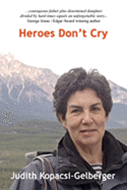 Judith Kopacsi-Gelberger - Heroes Don't Cry, Häftad