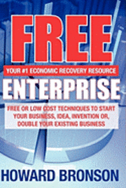 Howard Bronson - Free Enterprise: Free or Low Cost Techniques to Start Your Business, Idea, Invention Or, Double Your Existing Business, Häftad. Tillgänglighet: Lägg i varukorg