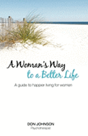 Don Johnson - A Woman's Way to a Better Life: A Guide to Happier Living for Women, Häftad