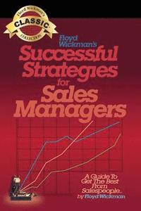 Successful Strategies for Sales Managers: A Guide to Get the Best From Salespeople