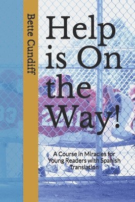 Bette Jean Cundiff - Help is On the Way!: A Young Reader's Novel and Miracles Course with Spanish Translation, Häftad