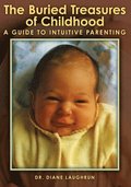 The Buried Treasures of Childhood: A Guide to Intuitive Parenting