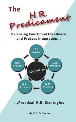 Eric Schneider - The H.R. Predicament: Balancing Functional Excellence and Process Integration...Pratical H.R. Strategies, Häftad. Tillgänglighet: Lägg i varukorg