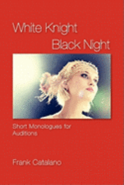 Frank Catalano - White Knight Black Night: Short Monologues for Auditions, Häftad