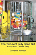 The Two-cent Jelly Bean Girl: A Story About Cerebral Palsy
